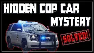 Hidden Cop Car Mystery Solved ?
