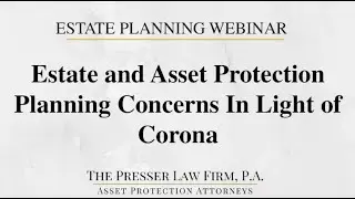 Estate and Asset Protection Planning Concerns In Light of Corona
