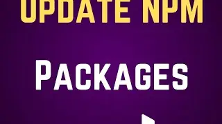 How To Update NPM Packages. 