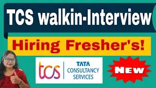 TCS Walkin Interview 2024 : Recruitment for 2023 and 2024 batch Freshers | Apply now