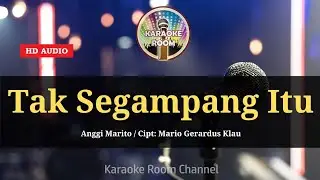 TAK SEGAMPANG ITU ( HD KARAOKE LIRIK ) - Anggi Marito