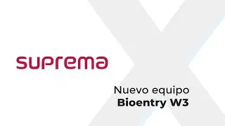 Xpertech: Suprema - Nuevo equipo Bioentry W3