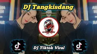 DJ Tangkisdang Terbaru Tiktok Viral Jedag jedug