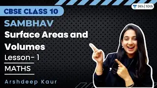 Surface Areas and Volumes | Class 10 | Lesson- 1 | Sambhav | Mathematics | Arshdeep Kaur