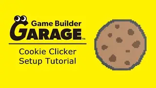 [Game Builder Garage Tutorial] Cookie Clicker Setup