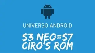 [Ciro's Rom] Come Trasformare il Galaxy S3 Neo in Galaxy S7