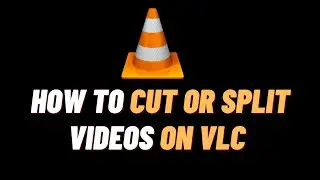 How To Cut/Trim Or Split Video In VLC Media Player - Easy Guide