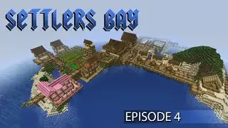 Minecraft - Settlers Bay Episode:4 Now with extra Cake (^-^)