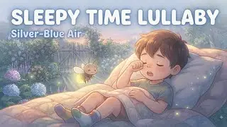 ​Silver-Blue Air | Peaceful Bedtime Lullaby & Sleep Song for Kids