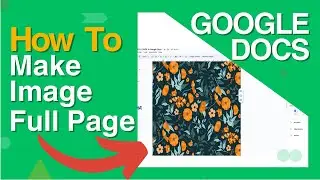 How To Make An Image Full Page In Google Docs.