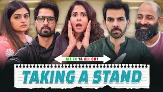 TAKING A STAND | All In Ya All Out | SIT | Comedy Web Series