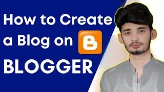 How To Create A Blog On Blogger | Part #1 | Tech World Pk