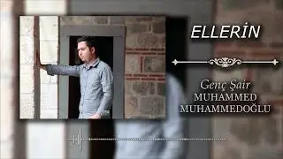 Ellerin - Genç Şair (Muhammed Muhammedoğlu)