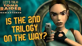 LET'S TALK: Tomb Raider Remastered Sales Ft. Geek Raider & Seth McKenzie