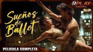 Sueños de Ballet | Película Completa Español Latino