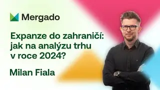 Milan Fiala – Expanze do zahraničí: jak na analýzu trhu v roce 2024? #mergadofest24