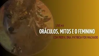 Live #4 Oráculos, Mitos e o Feminino