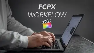 My FCPX Video Editing Workflow