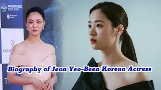 Brief Biography of Jeon Yeo Been (전여빈) Korean Actress
