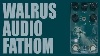 Walrus Audio - Fathom Multi-Function Reverb - Demo