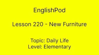 EnglishPod 220 - New Furniture