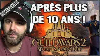Je retourne sur GUILD WARS 2 après plus de 10 ans 😯 Extension Secrets of the Obscure