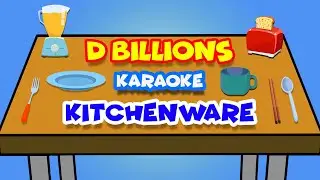 Kitchenware (Karaoke) | D Billions Kids Songs