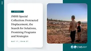 Protracted Displacement, the Search for Solutions, Promising Programs and Strategies