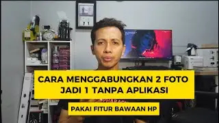 Cara menggabungkan 2 foto menjadi 1 tanpa aplikasi di hp
