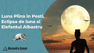 Luna Plina in Pesti si Eclipsa de Luna - Cum vor fi afectate zodiile | Alexandra Coman