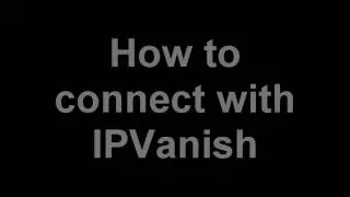 How to connect to IPVanish VPN on Windows 2023