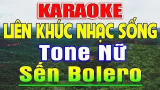 KARAOKE -  Liên Khúc Nhạc Sến -  Bolero  - Trữ Tình Tone Nữ - Liên Khúc Nhạc Sống Hay Dễ Hát