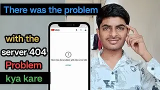 There Was a Problem With The Server 404 YouTube | How To Fix There Was a Problem With The Server 404