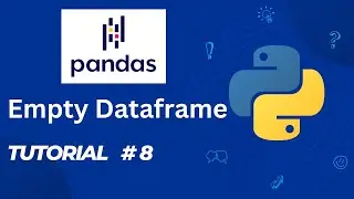 #8 Pandas Empty Dataframe | Tutorial 8 | Pandas Tutorial