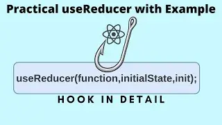 Practical useReducer Hook with Example (Final Thoughts) Part 3 | React Hooks tutorial for Beginners