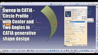 Sweep in CATIA - Circle Profile with Center and Two Angles in CATIA generative shape design
