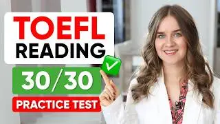 Score 30/30 on TOEFL Reading | Practice Test with Answers | Strategies & Techniques!