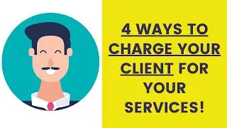 How to charge client? | 4 ways to charge client for your services