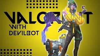 long Time No see Guys🤣🤣 | Valorant live with DevilBot #valorant