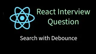 Implement Search with Debounce in React | Solving React interview problems