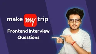 MakeMyTrip Frontend Interview Questions | SDE-2 Interview Experience | Software Engineer Interviews