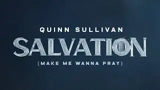 Quinn Sullivan - Salvation (Make Me Wanna Pray) (Official Lyric Video)