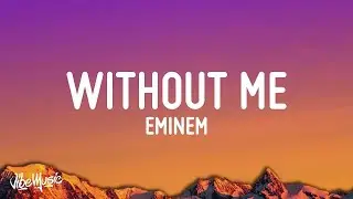 Eminem - Without Me (Lyrics)