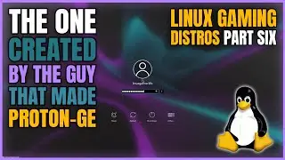 DID the Creator of Proton-GE Build the Perfect Linux Gaming OS?