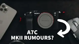 Sony A7c II Rumours. Worth Upgrading?