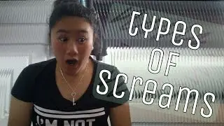 Types Of Screams • Alycadabra •