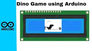 How to make Dino game using Arduino