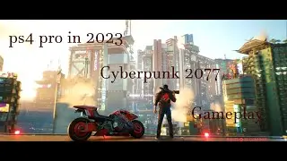 PS4 Pro in 2023 | Cyberpunk 2077 Playthrough #1 | Corpo | With Latest Patch 1.61