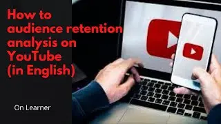 How to audience retention analysis on YouTube | YouTube Channel Course 2022 | On Learner
