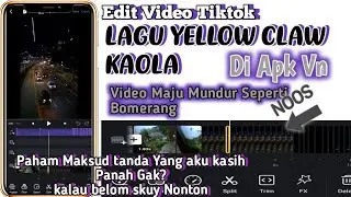 EDIT DI VN: CARA EDIT VIDEO MAJU MUNDUR SEPERTI BOMERANG - LAGU YELLOW CLAW